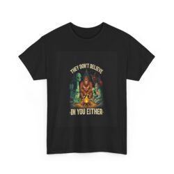 They Don’t Believe in You Either – Funny Unisex  T-shirt