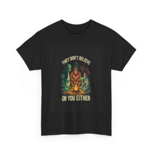 They Don't Believe in You Either - Funny Unisex  T-shirt